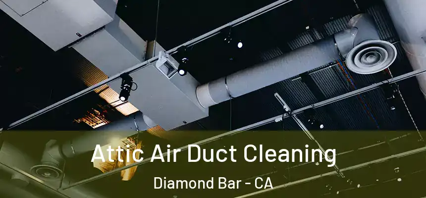 Attic Air Duct Cleaning Diamond Bar - CA