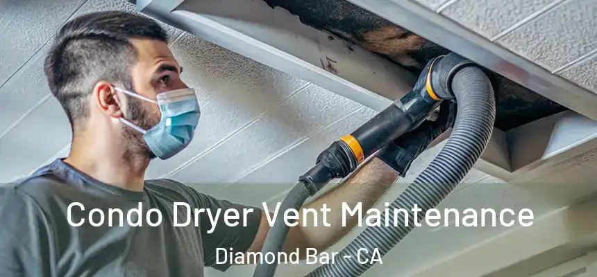  Condo Dryer Vent Maintenance Diamond Bar - CA