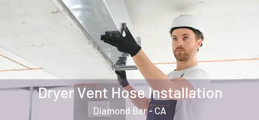  Dryer Vent Hose Installation Diamond Bar - CA