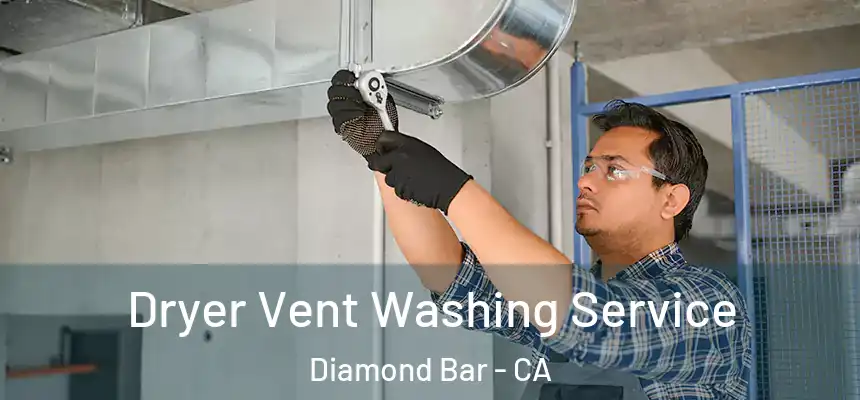 Dryer Vent Washing Service Diamond Bar - CA