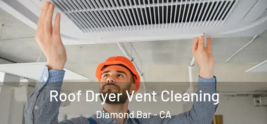  Roof Dryer Vent Cleaning Diamond Bar - CA