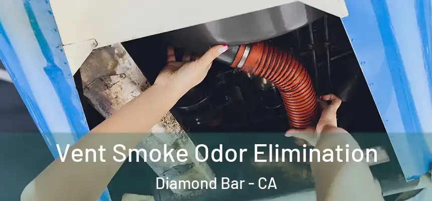 Vent Smoke Odor Elimination Diamond Bar - CA